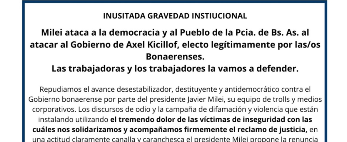 Las CTA repudiaron el ataque de Milei a la institucionalidad del gobierno de Axel Kicillof