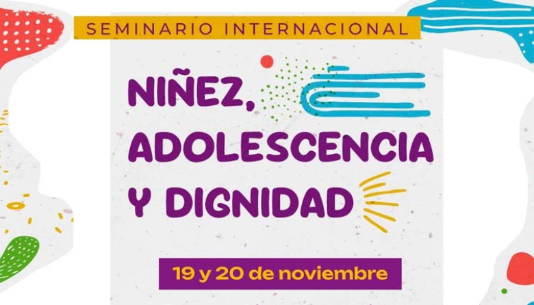 Seminario Internacional “Niñez, Adolescencia y Dignidad”